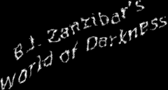 B.J. Zanzibar's World
of Darkness